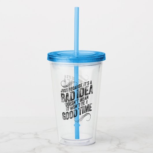Bad Idea Good Time Acryl Drinkbeker (Voorkant)