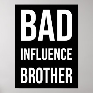 Bad Influence Brother Poster