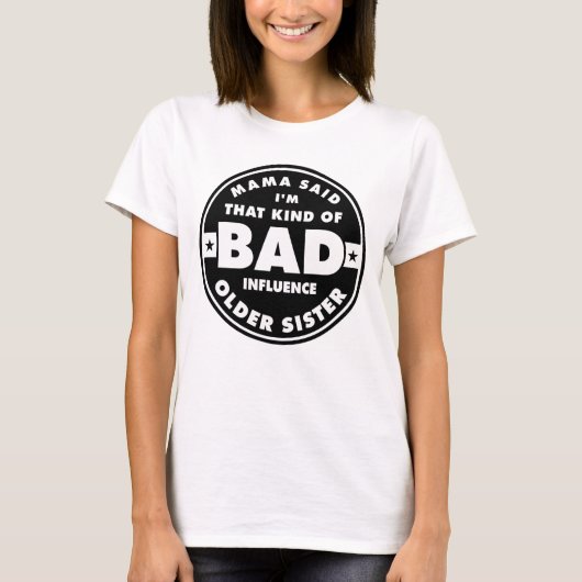 Bad Influence Sister, funny sister quote T-shirt (Voorkant)