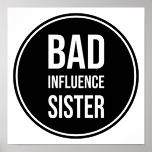 Bad Influence Zuster, grappig zustergezegde Poster