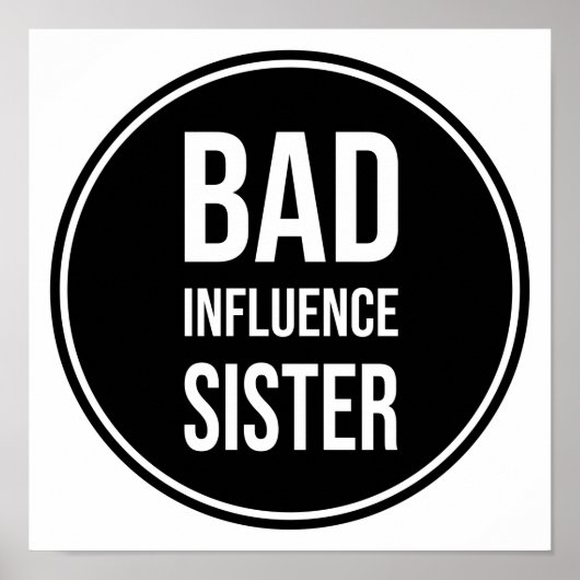 Bad Influence Zuster, grappig zustergezegde Poster (Voorkant)