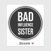 Bad Influence Zuster, grappig zustergezegde Sticker (Vel)