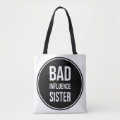 Bad Influence Zuster, grappig zustergezegde Tote Bag (Voorkant)