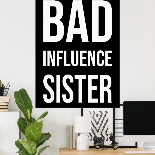 Bad Influence zuster Poster (Thuiskantoor)