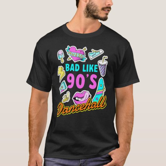 Bad like 90's Dancehall Nineties Music Disco Retro T-shirt (Voorkant)