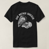 Bad Moeder Shucker Funny Oyster T-shirt (Design voorkant)