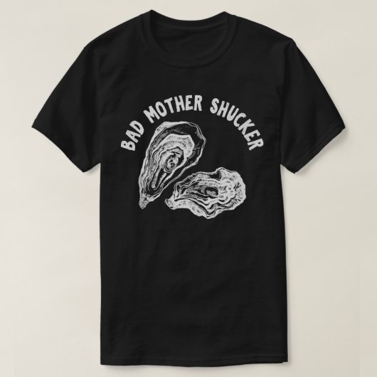 Bad Moeder Shucker Funny Oyster T-shirt (Design voorkant)