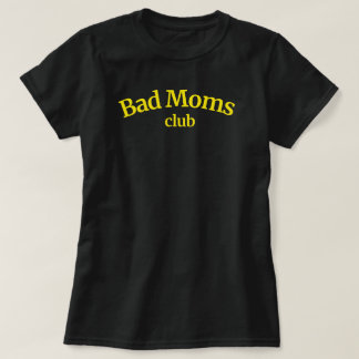Bad Moms Club Grappig Cadeau Voor Mama Vrouwen Tsh T-shirt
