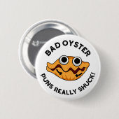 Bad Oyster Puns Echt scheenpoot Ronde Button 5,7 Cm (Voorkant /achterkant)