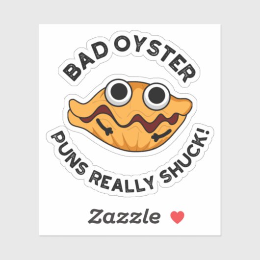 Bad Oyster Puns Echt scheenpoot Sticker (Vel)