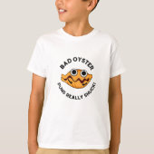 Bad Oyster Puns Echt scheenpoot T-shirt (Voorkant)