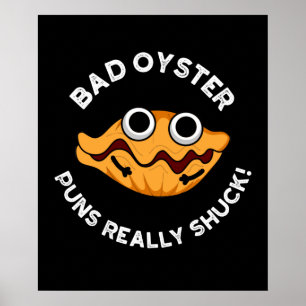 Bad Oyster Puns Echt waar eend eten Pun Dark BG Poster