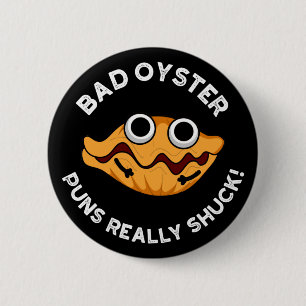 Bad Oyster Puns Echt waar eend eten Pun Dark BG Ronde Button 5,7 Cm