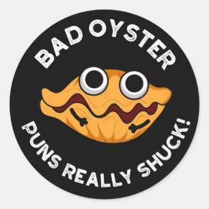 Bad Oyster Puns Echt waar eend eten Pun Dark BG Ronde Sticker