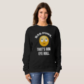 Bad Puns Thats Hoe Oog Roll Comedian Jokester Trui (Voorkant volledig)