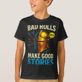 Bad Rolls Make Good Stories - Rpg Gaming Fun  T-shirt (Voorkant)