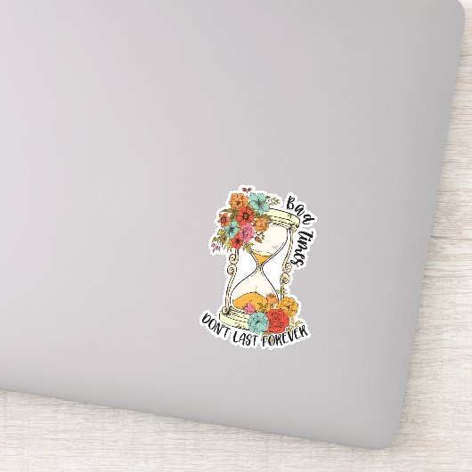 Bad Times is niet altijd positief Sticker (Detail)