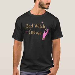 Bad Witch Energy Halloween voor vrouwen T-shirt