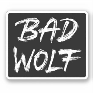 Bad Wolf Sticker