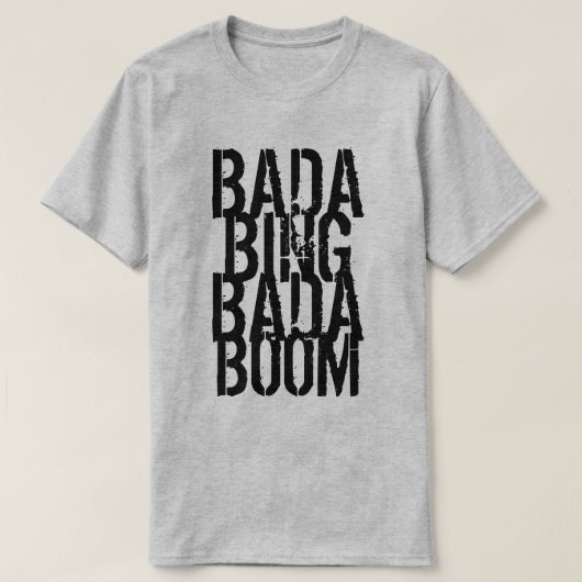 Bada Bing Bada Boom T-shirt (Design voorkant)