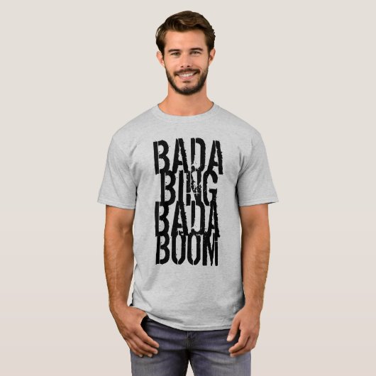 Bada Bing Bada Boom T-shirt (Voorkant volledig)