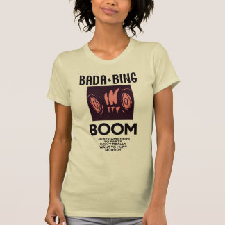 BADA-BING Boom T-shirt