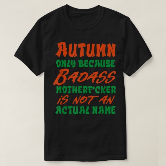 Badass Autumn Name Personalized Funny Nickname T-shirt (Design voorkant)