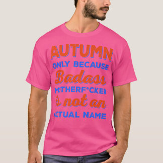 Badass Autumn Voornaam Gepersonaliseerde Funny Sar T-shirt