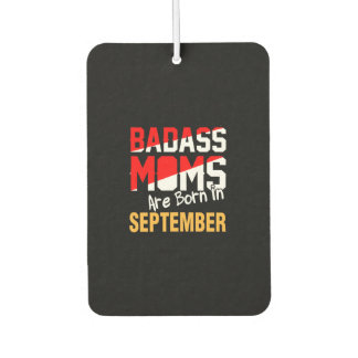 Badass Moms are Born in September Luchtverfrisser