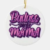 Badass Single Mama Keramisch Ornament (Voorkant)