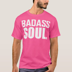 Badass Soul T-shirt
