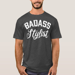 Badass Stylist Funny Hair Stylist 2 T-shirt