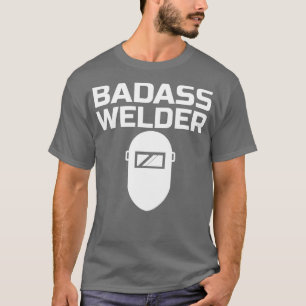 Badass Welder T-shirt