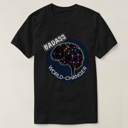 Badass World Changer T-shirt (Design voorkant)