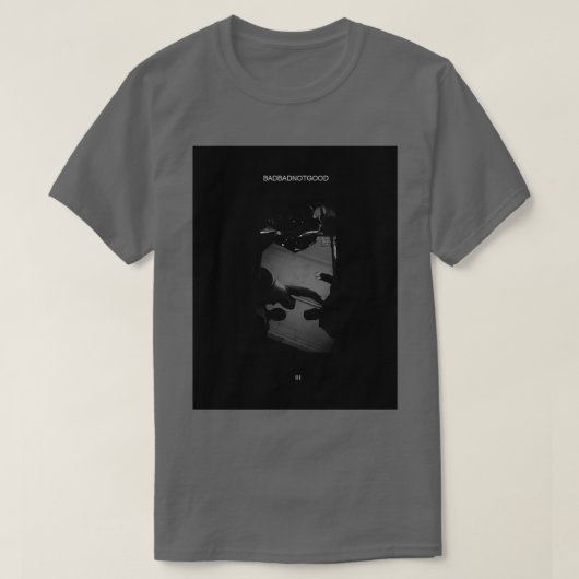BADBADNOTGOOD T-SHIRT (Design voorkant)