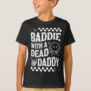 Baddie met een dode papa dode papa club grappig do t-shirt