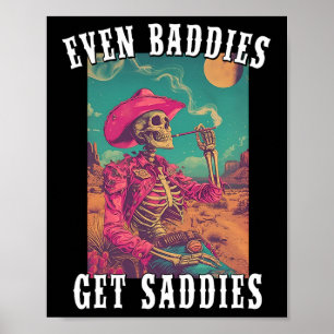 Baddies Get Saddies  Cowboy Skeleton Hallow Poster