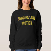Baddies Love Motion  Saying Meme Trui (Voorkant)
