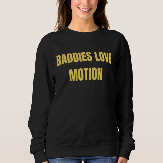 Baddies Love Motion  Saying Meme Trui (Voorkant)