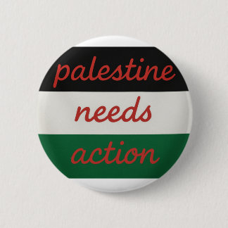 Badge Palestine needs Action Ronde Button 5,7 Cm