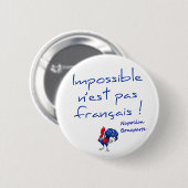 Badge rond, onmogelijk n'est pas français ronde button 5,7 cm (Voorkant /achterkant)