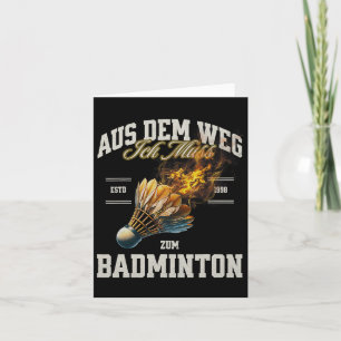 Badminton Aus Dem Weg Ich Muss Zum Badminton Shutt Kaart