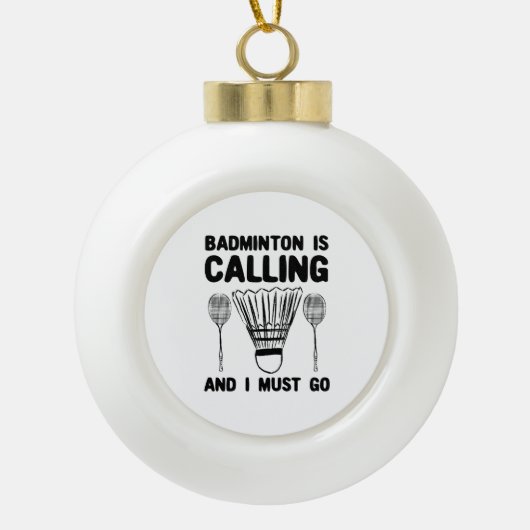 Badminton - Badminton Is Calling Keramische Bal Ornament (Voorkant)