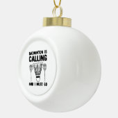Badminton - Badminton Is Calling Keramische Bal Ornament (Rechts)