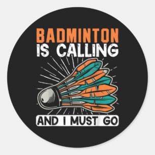 Badminton belt en ik moet gaan shuttle ronde sticker