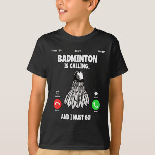 Badminton belt en ik moet gaan shuttle t-shirt
