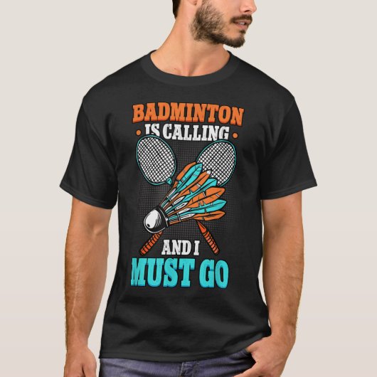 Badminton belt en ik moet gaan shuttle t-shirt (Voorkant)