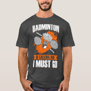 Badminton belt en ik moet gaan t-shirt