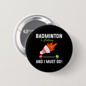 Badminton belt en ik moet naar Badminton Playe gaa Ronde Button 5,7 Cm (Voorkant /achterkant)