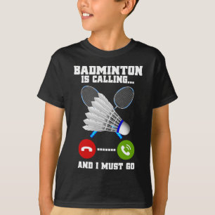 Badminton belt en ik moet naar Racket Badminto T-shirt
